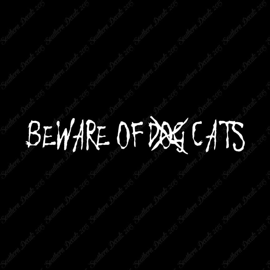 Beware Of Cats